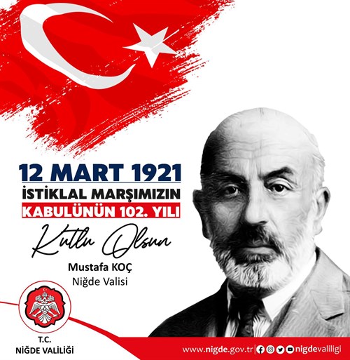  VALİMİZ SAYIN MUSTAFA KOÇ’UN  12 MART İSTİKLAL MARŞININ KABULÜNÜN 102 YILDÖNÜMÜ MESAJI